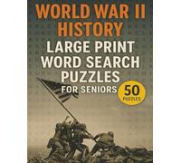 World War II History Large Print Word Search Puzzles for Seniors: 50 Easy-to-Read WWII-Themed Puzzles to Promote Seniors' Memory, Concentration, and Mental Agility