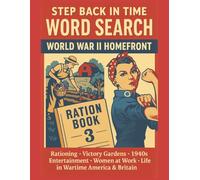 World War II Home-front - Step Back in Time Word Search Puzzle Book Large print 8.5x11: Explore the WWII Home-front with 55 themed word searches ... women at work, wartime cooking & more.