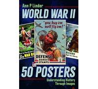 World War II in 50 Posters: Understanding History Through Images