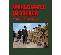 World War II In Colour: Volume 3: England