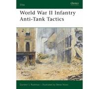 World War II Infantry Anti-Tank Tactics Rottman, Gordon L. (Auteur)