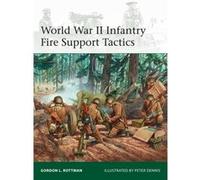 World War Ii Infantry Fire Support Tacti Gordon L Rottman, Peter Dennis (Auteur)