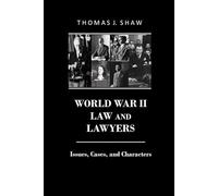 World War II Law and Lawyers: Issues, Cases, and Characters