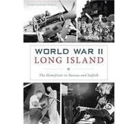 World War II Long Island The Homefront in Nassau and Suffolk - Christopher Verga - Arcadia Publishing - Livre en Anglais Christopher VergaChristopher Verga (Auteur)