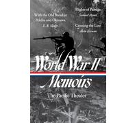 World War II Memoirs: The Pacific Theater: With the Old Breed at Peleliu and Okinawa / Flights of Passage / Crossing the Line