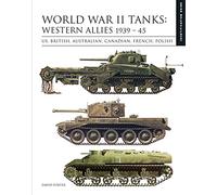World War II Tanks: Western Allies 1939-45: US, British, Australian, Canadian, French, Polish
