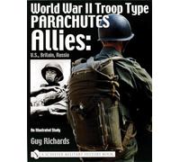 World War II Troop Type Parachutes: Allies: U.S., Britain, Russia - An Illustrated Study