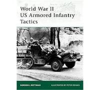 World War II U. S. Armored Infantry Tactics, Elite Series Gordon Rottman (Auteur)