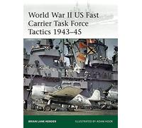 World War II US Fast Carrier Task Force Tactics 1943-45