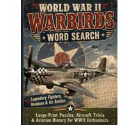 World War II Warbirds Word Search: Legendary Fighters, Bombers & Air Battles - Large Print Puzzles, Aircraft Trivia & Aviation History for WWII Enthusiasts