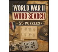 World War II Word Search: 55 Large-Print WWII Word Search Puzzles with Battles, Leaders, Aircraft, Codebreakers and Home Front History | 110 Pages | Solutions Included