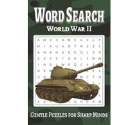 World War II Word Search: Battles, Leaders, Weapons, and Operations - A Fascinating and Educational Journey Through World War II