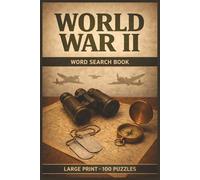 World War II Word Search: Large Print World War II Word Search Book with 100 Puzzles Featuring Battles, Leaders, Military Terms, Historic Events, and World War 2 History