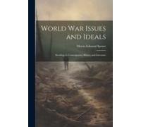 World War Issues And Ideals; Readings In Contemporary History And Literature