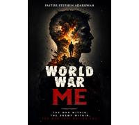 WORLD WAR ME: The War Within, The Enemy Within, The War That Builds You