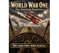 World War One: The American Experience Word Search: 100 Large Print Puzzles for History Buffs, Veterans, Homeschoolers, and Senior Activities