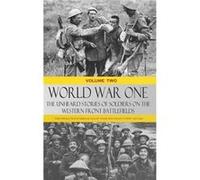 World War One The Unheard Stories of Soldiers on the Western Front Battlefields First World War stories as told by those who fought in WW1 battles Volume VariousVarious (Auteur)