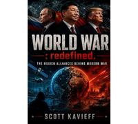 WORLD WAR: redefined: THE HIDDEN ALLIANCES BEHIND MODERN WAR