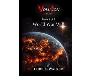 World War Will: Is God Real? A Former Military Intelligence Operator Examines the Bible's Claims About Truth, Morality, Suffering, and Human Choice