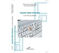 World Wild Women Ou le Net au féminin - Yannick Chatelain - L'harmattan - broché - Essai