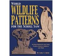 World Wildlife Patterns for the Scroll Saw Lora S. Irish (Auteur)
