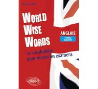 World Wise Words - Le Vocabulaire Anglais Pour Réussir Les Examens