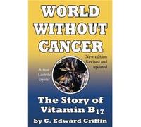 World Without Cancer by G Edward Griffin G Edward Griffin (Auteur)