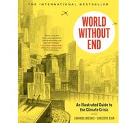 World Without End: An Illustrated Guide to the Climate Crisis