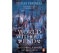 World Without End : The Global Empire of Philip II – Penguin Books