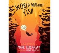World Without Fish by Mark Kurlansky Mark Kurlansky, Professor Frank Stockton (Auteur)