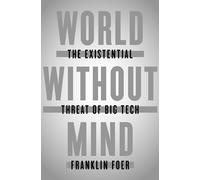 World Without Mind: The Existential Threat of Big Tech