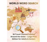 WORLD WORD SEARCH: 50 Travel-Themed Puzzles Around the Globe - Large Print Edition for Adults & Seniors