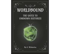 Worldbound: The Gates to Unknown Histories