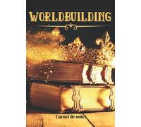 Worldbuilding: Carnet de notes ligné pour inventer des histoires, atelier écriture créative