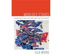 Worldly Ethics by Ella Myers Ella Myers (Auteur)