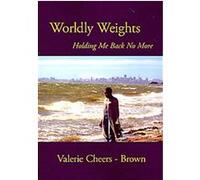 Worldly Weights Holding Me Back No More Valerie Cheers-brown (Auteur)