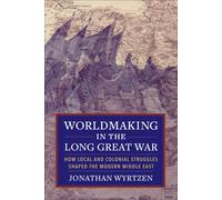 Worldmaking In The Long Great War