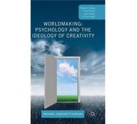 Worldmaking: Psychology And The Ideology Of Creativity (Palgrave Studies In The Theory And History Of Psychology) (Hardcover) Michael Hanson, (Auteur)