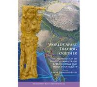 Worlds Apart Trading Together The organisation of longdistance trade between Rome and India in Antiquity by Kasper Gronlund Evers Inconnu (Auteur)