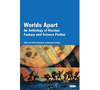 Worlds ApartAn Anthology of Russian Fantasy and Science Fiction: An Anthology of Russian Science Fiction and Fantasy