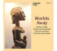 Worlds Away - Chants, Songs Rituals & Instrumentals From 33 Coumtries & Island Communities