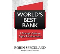 World's Best Bank: A Strategic Guide to Digital Transformation