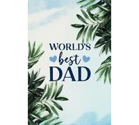 Worlds Best Dad Journal | 2025 Diary for Fathers: A Planner and Journal for Staying Organized: Track Goals, Stay Organized, and Record Memories