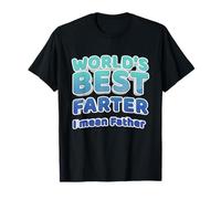 World's Best Farter I Mean Father Dad Blagues T-Shirt