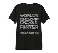 World's Best Farter I Mean Father T-Shirt Haut de Gamme