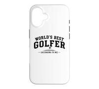 Worlds Best Golfer, According to me Coque pour iPhone 16