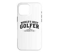 Worlds Best Golfer, According to me Coque pour iPhone 16 Pro Max