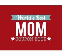 World's Best Mom: Coupon Book as a gift for Mother's Day or for Mom's Birthday with 12 Full-Color Blank Coupons to Fill Out Yourself