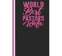 World's Best Pastors Wife: Pastors Wife Journal With Lined Pages For Journaling, Studying, Writing, Daily Reflection Prayer Workbook