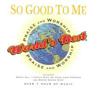 World's Best Praise & Worship Vol. 6-So Good to Me (US [Import]